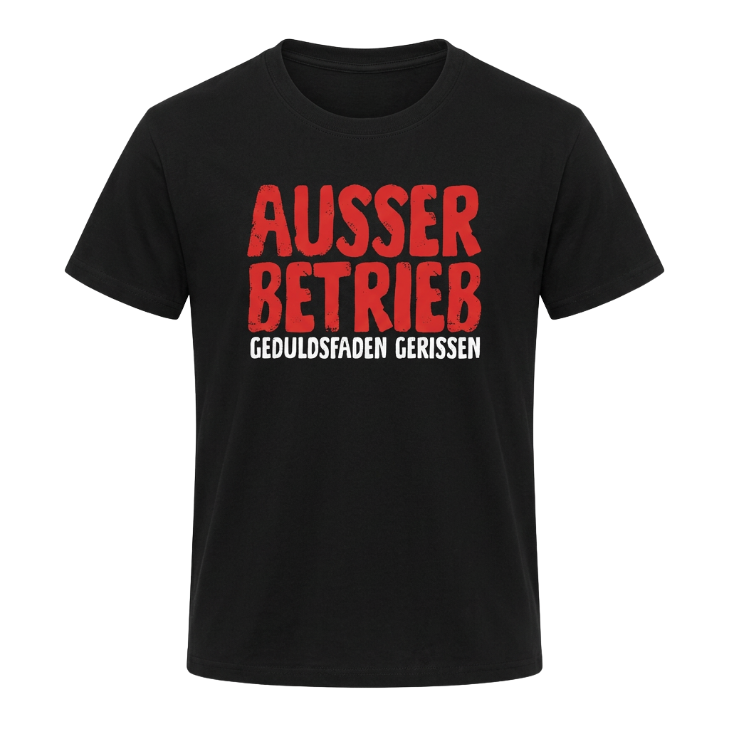 AUSSER BETRIEB Geduldsfaden gerissen T-Shirt Kinder Herren Damen Fun Geschenk