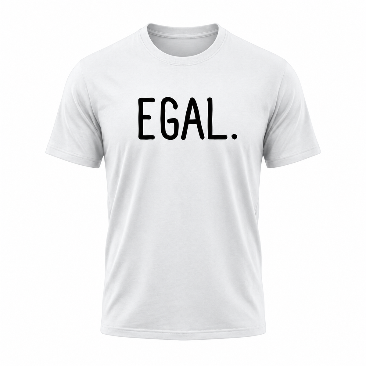EGAL. – Lustiges Statement T-Shirt mit Spruch für Damen & Herren