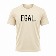 EGAL. – Lustiges Statement T-Shirt mit Spruch für Damen & Herren