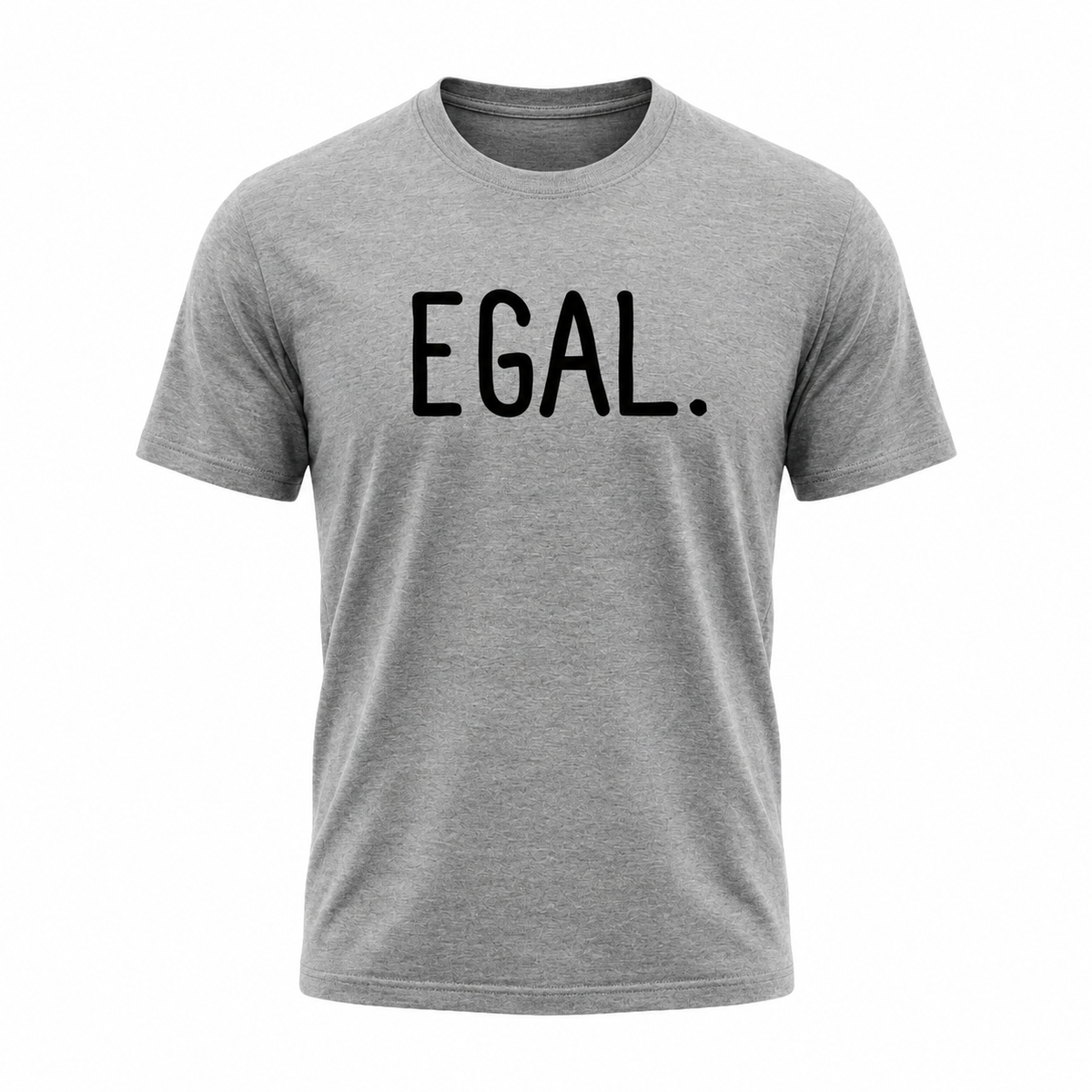 EGAL. – Lustiges Statement T-Shirt mit Spruch für Damen & Herren