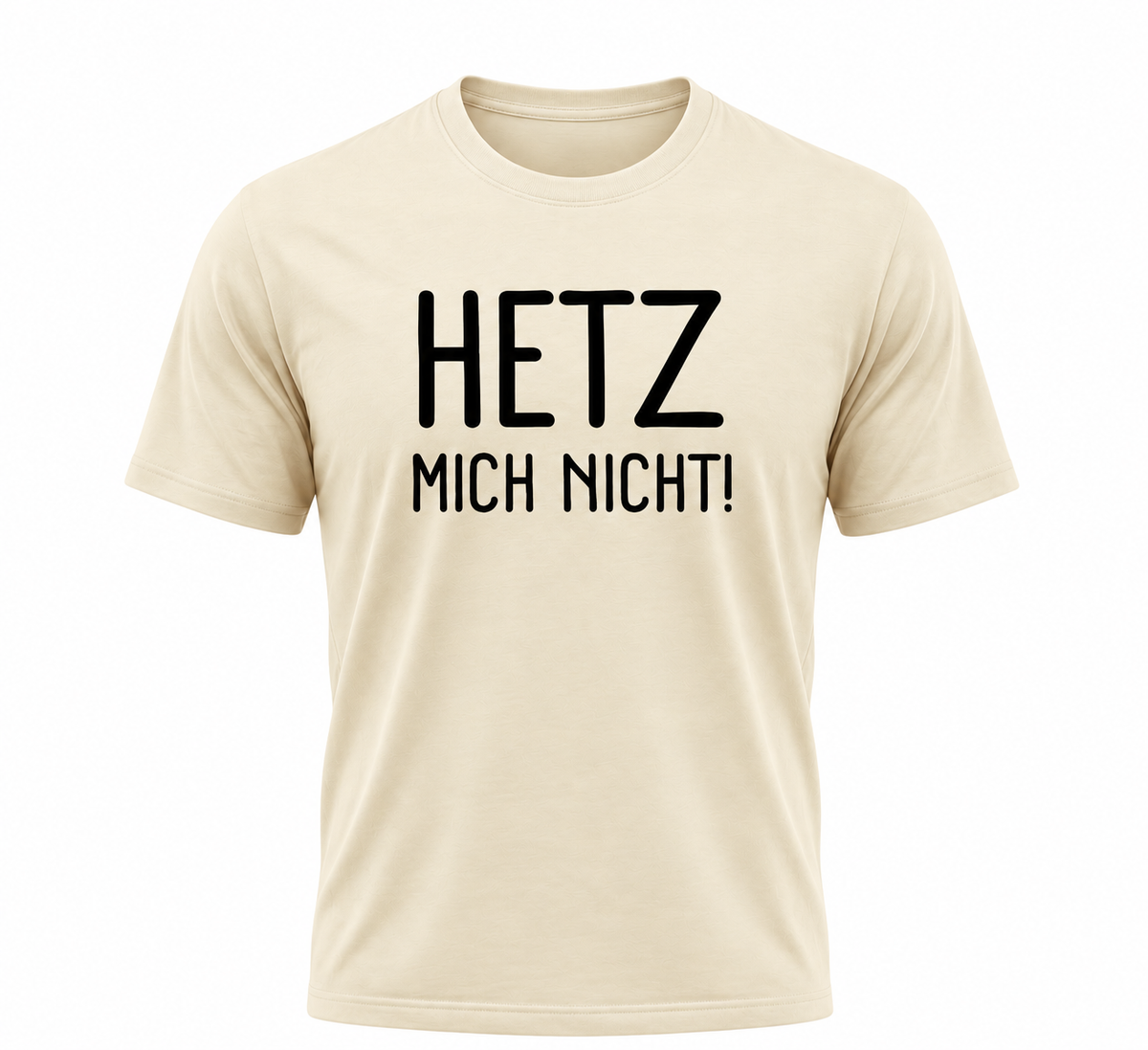 HETZ MICH NICHT! – Lustiges Sprüche T-Shirt mit weißem Statement-Print | Humor Shirt für Damen & Herren