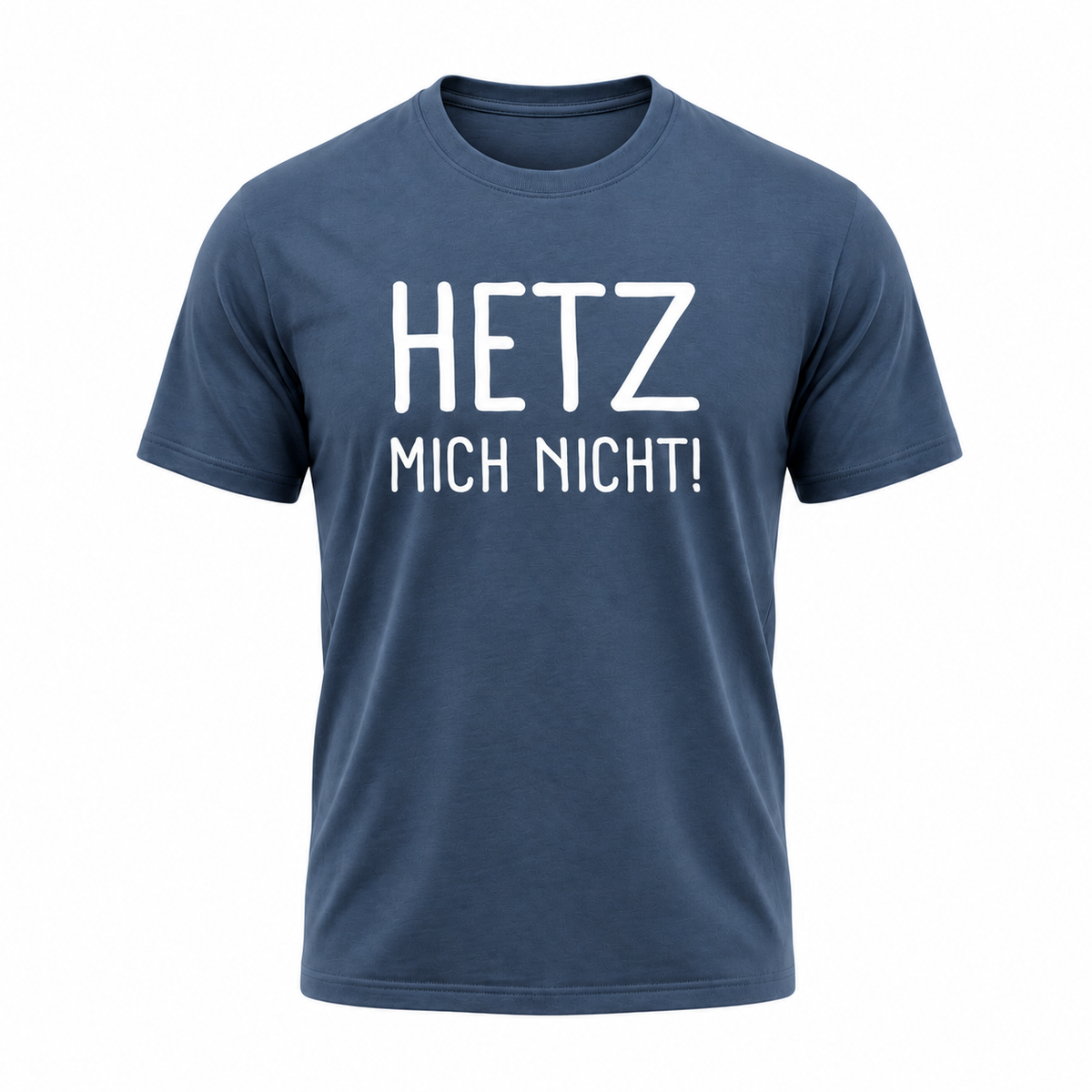 HETZ MICH NICHT! – Lustiges Sprüche T-Shirt mit weißem Statement-Print | Humor Shirt für Damen & Herren