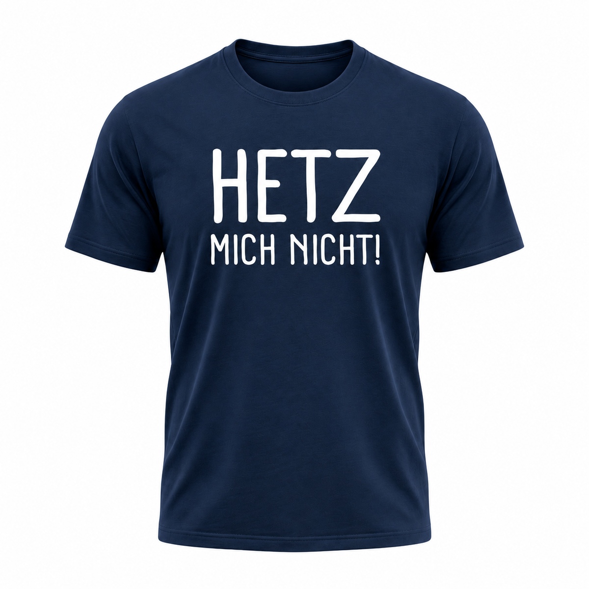 HETZ MICH NICHT! – Lustiges Sprüche T-Shirt mit weißem Statement-Print | Humor Shirt für Damen & Herren