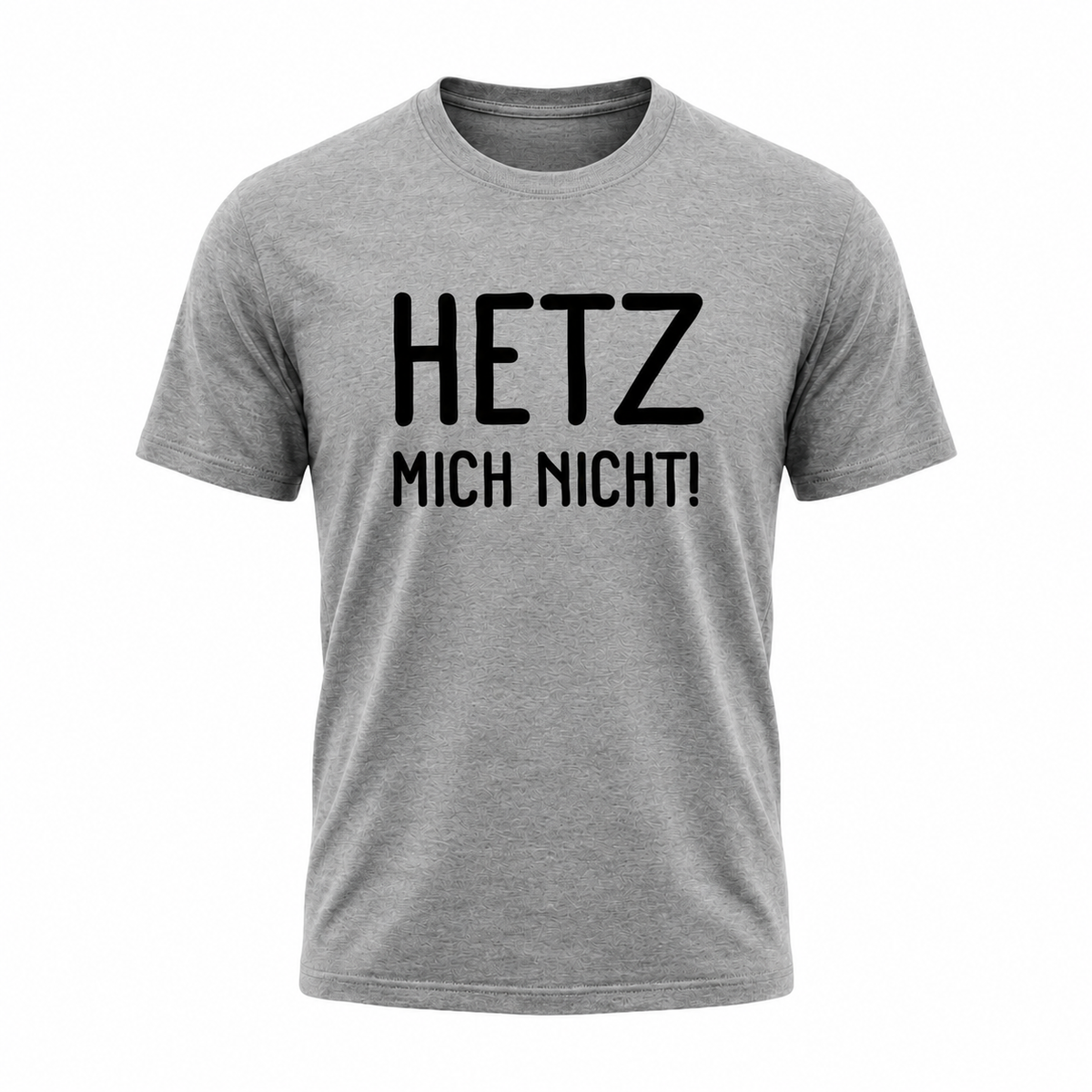 HETZ MICH NICHT! – Lustiges Sprüche T-Shirt mit weißem Statement-Print | Humor Shirt für Damen & Herren