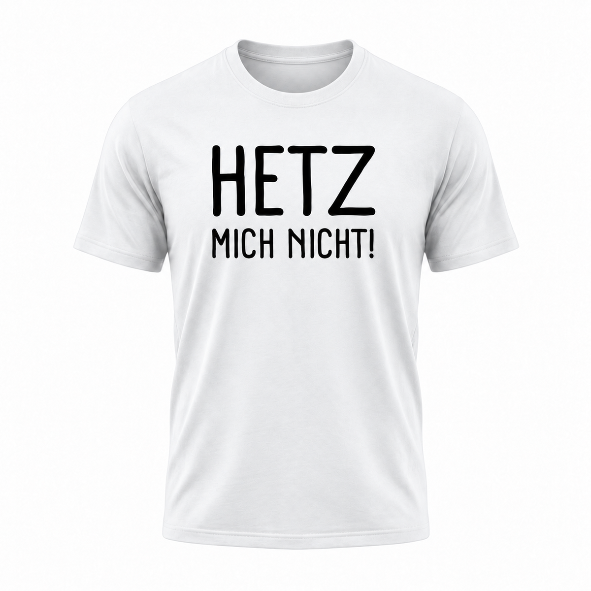 HETZ MICH NICHT! – Lustiges Sprüche T-Shirt mit weißem Statement-Print | Humor Shirt für Damen & Herren