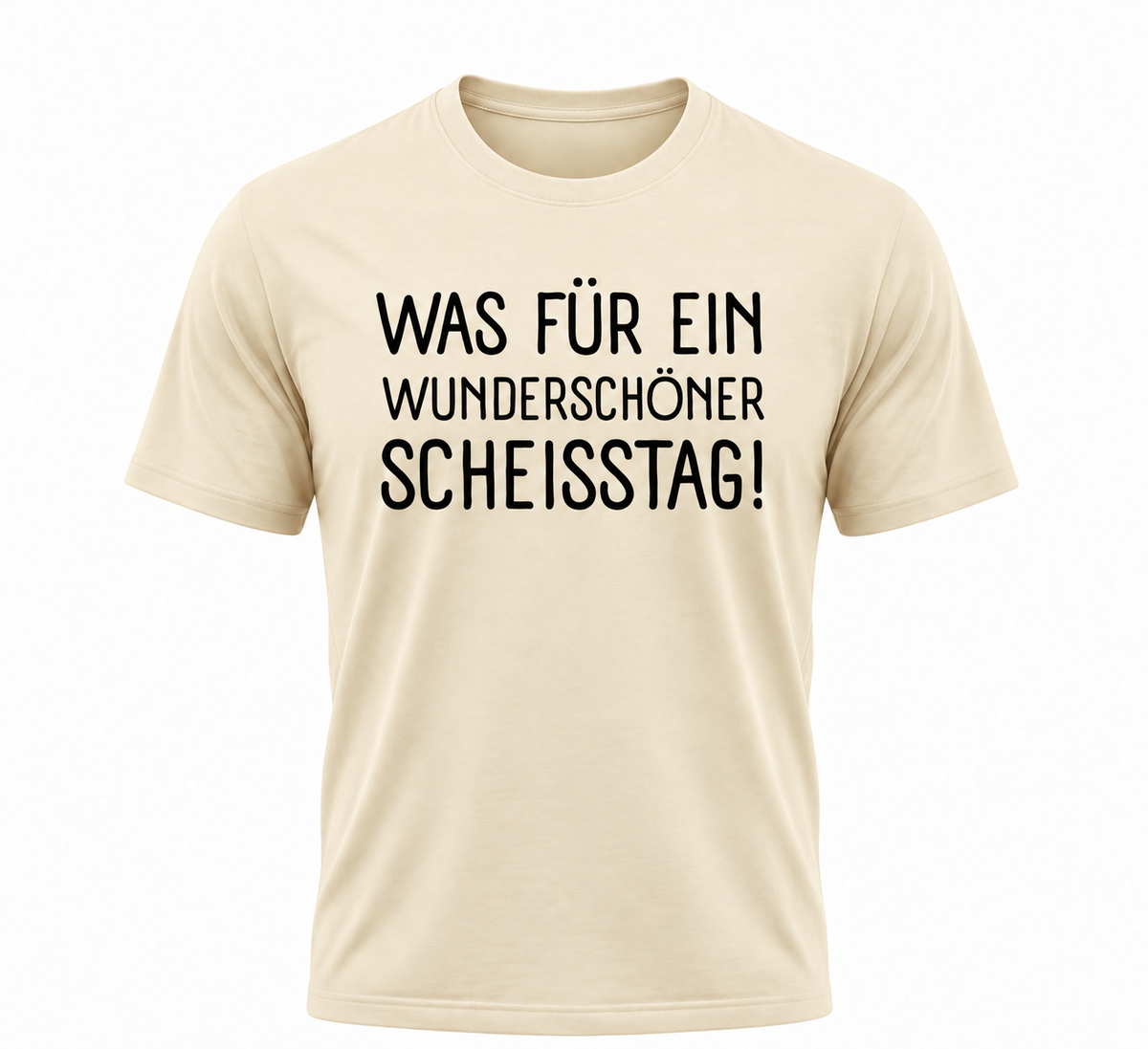 „Was für ein wunderschöner Scheisstag!“ – Lustiges Sprüche T-Shirt für Damen & Herren | 100 % Baumwolle | verschiedene Farben
