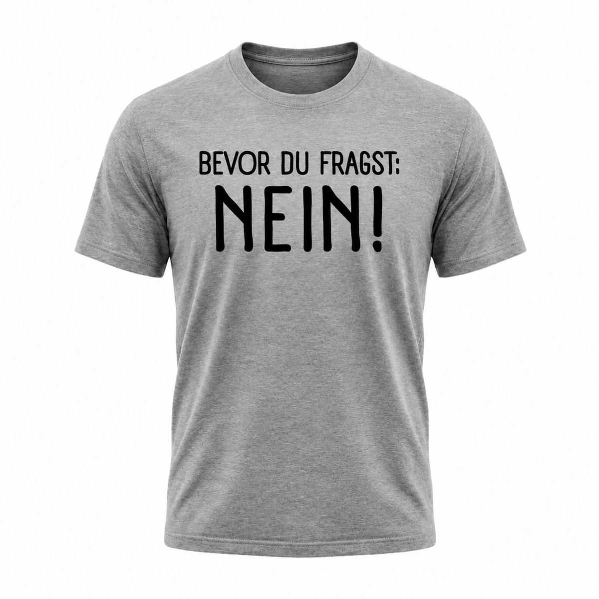 „Bevor du fragst: NEIN!“ – Lustiges Sprüche T-Shirt für Damen & Herren | Sarkasmus & Humor