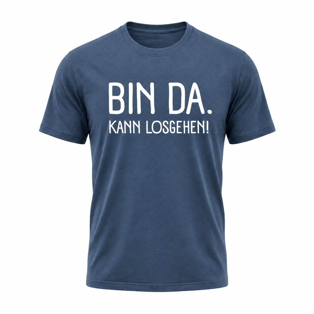 Bin da. Kann losgehen! Lustiges Sprüche T-Shirt Funshirt