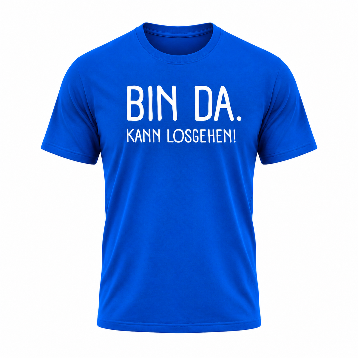 Bin da. Kann losgehen! Lustiges Sprüche T-Shirt Funshirt