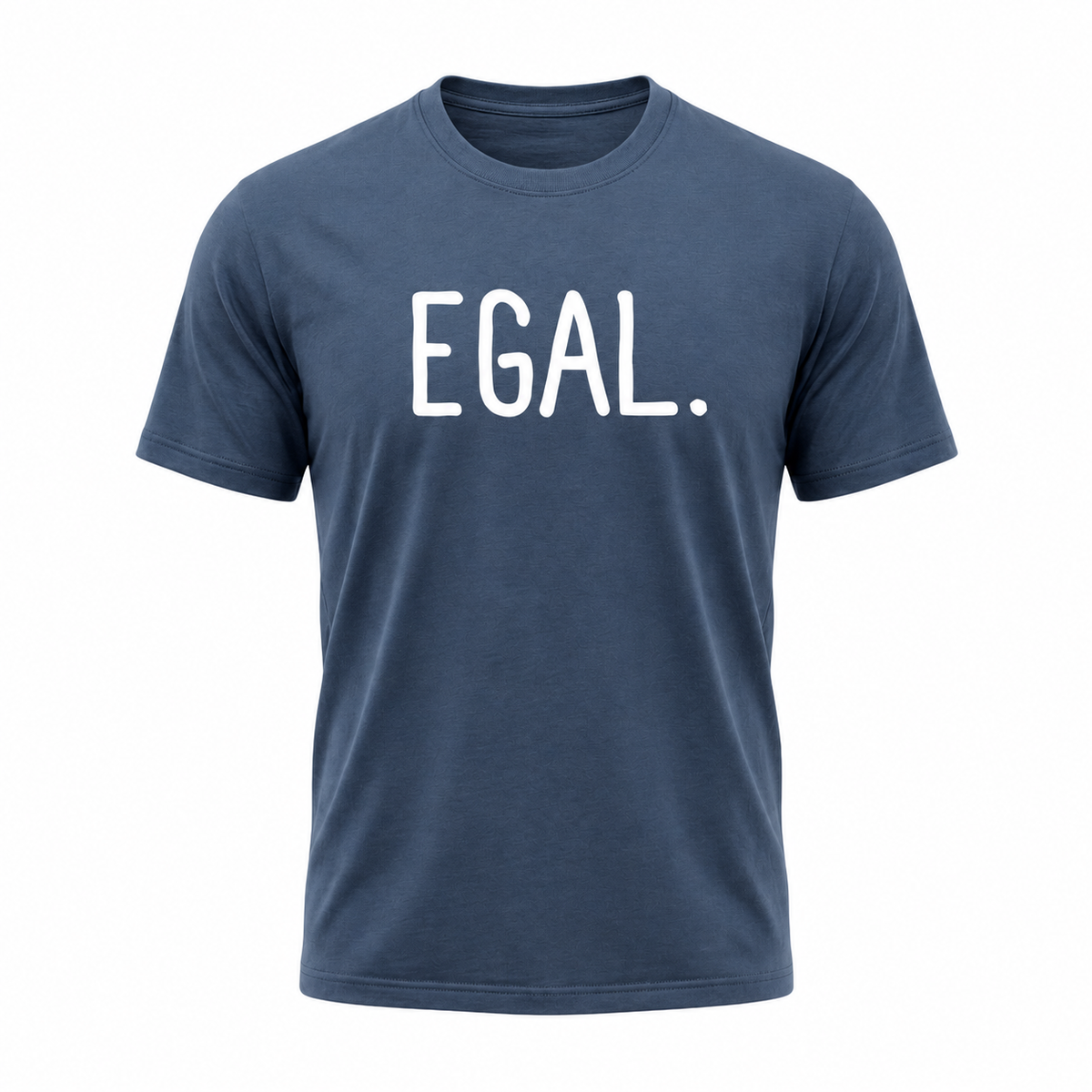 EGAL. – Lustiges Statement T-Shirt mit Spruch für Damen & Herren