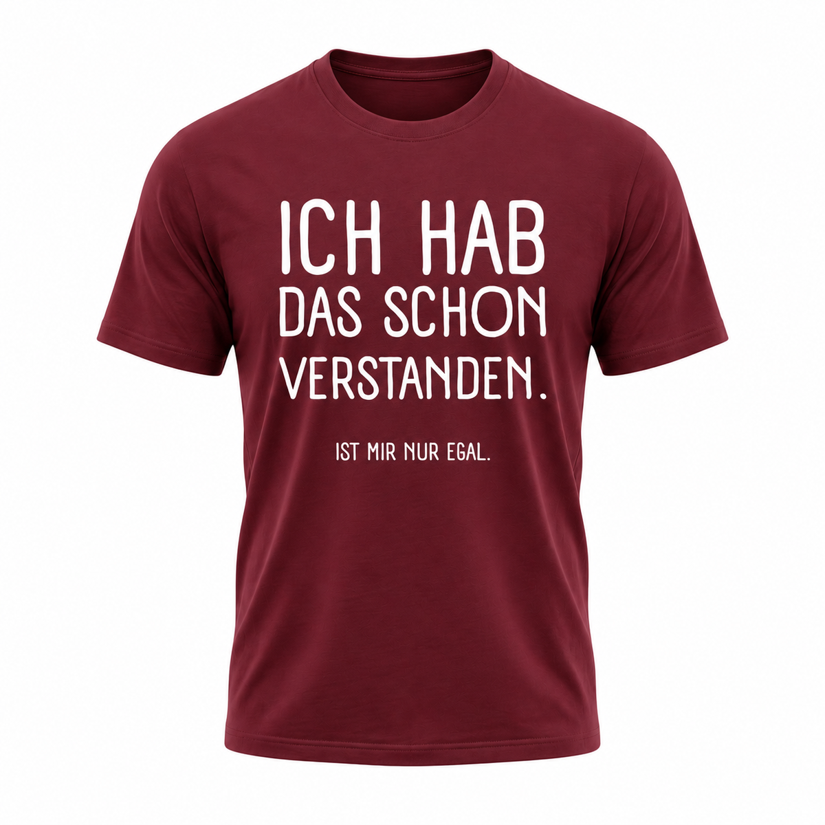 „Ich hab das schon verstanden – Ist mir nur egal“ | Lustiges Sprüche T-Shirt für Damen & Herren
