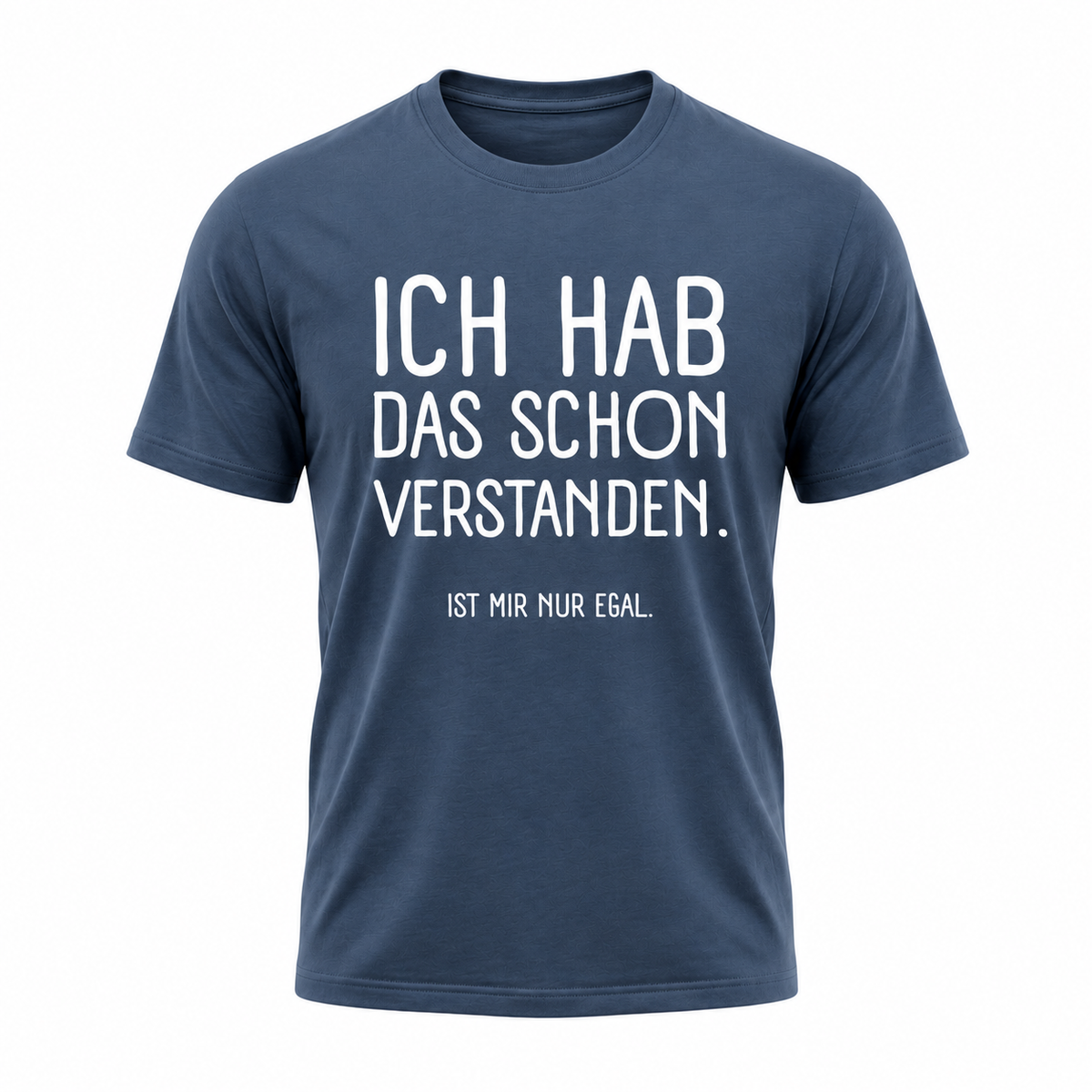 „Ich hab das schon verstanden – Ist mir nur egal“ | Lustiges Sprüche T-Shirt für Damen & Herren