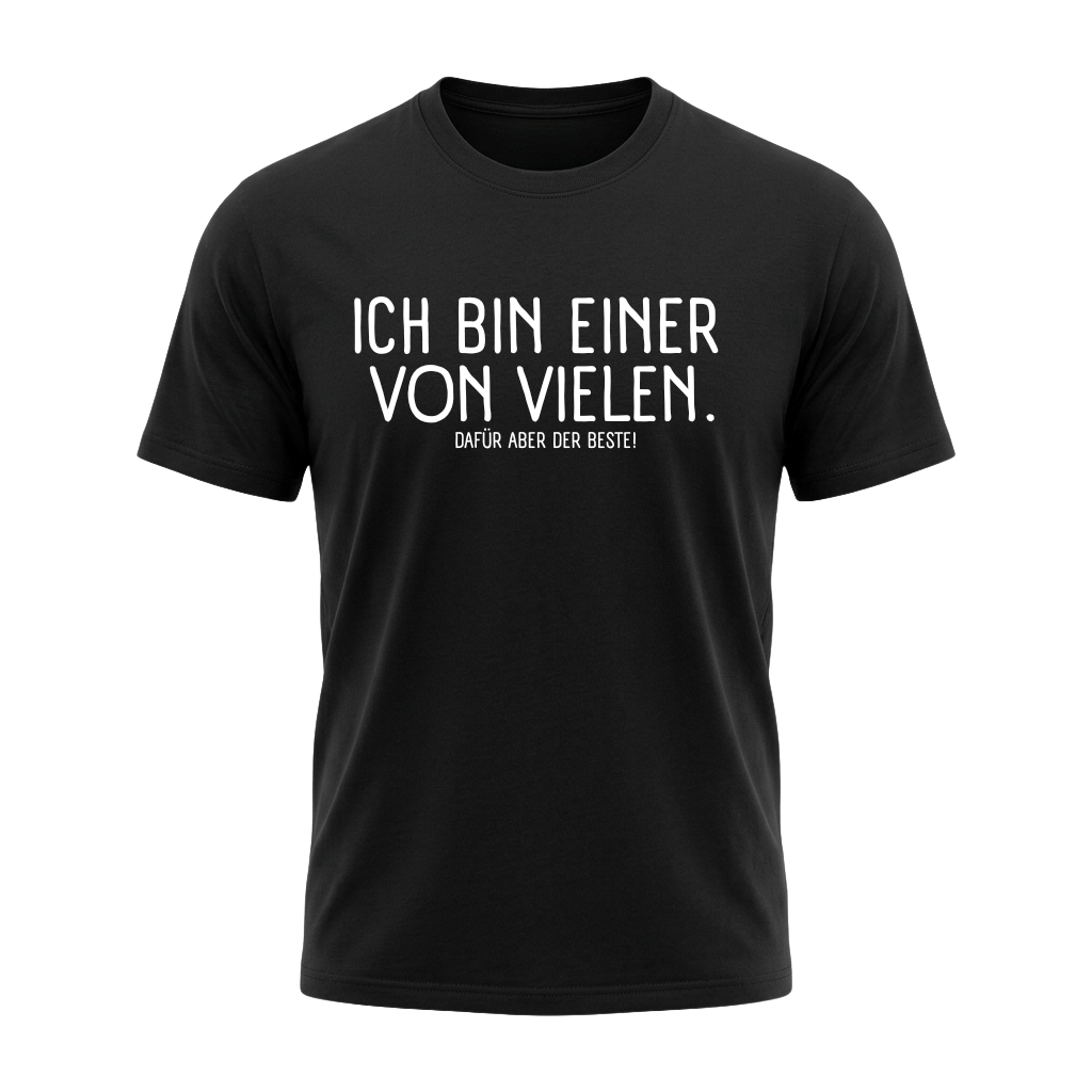 „Ich bin einer von vielen. Dafür aber der Beste!“ – Lustiges Sprüche T-Shirt für Damen & Herren | 100 % Baumwolle | verschiedene Farben