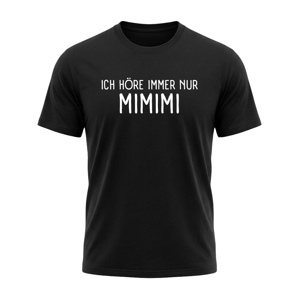 ICH HÖRE IMMER NUR MIMIMI – Lustiges Premium T-Shirt mit Spruch für Damen & Herren